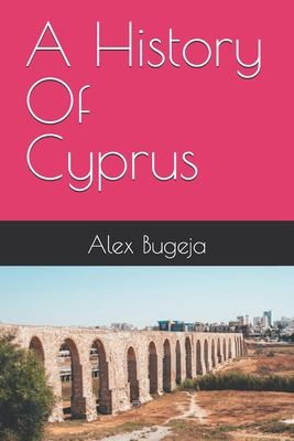 A History Of Cyprus - Bugeja, Alex