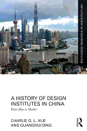 A History of Design Institutes in China: From Mao to Market