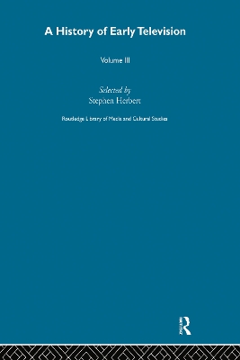 A History of Early Television Vol 3 - Herbert, Stephen (Editor)