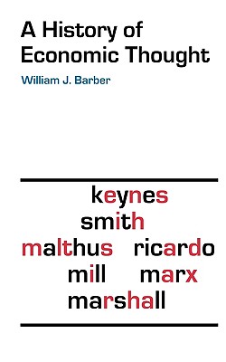 A History of Economic Thought - Barber, William J