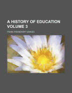 A History of Education; Volume 3