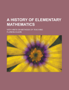 A history of elementary mathematics with hints on methods of teaching