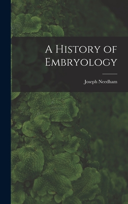 A History of Embryology - Needham, Joseph 1900-1995 (Creator)