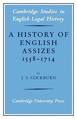 A History of English Assizes 1558-1714 - Cockburn, J. S.