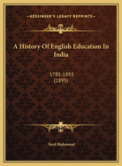 A History of English Education in India: 1781-1893 (1895)