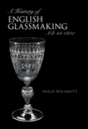 A History of English Glassmaking: Ad 48-1800