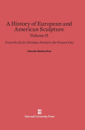 A History of European and American Sculpture: From the Early Christian Period to the Present Day, Volume II