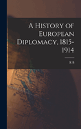 A History of European Diplomacy, 1815-1914