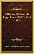 A History of Events in Egypt from 1798 to 1914 (1915)