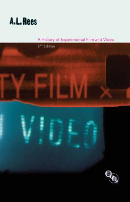 A History of Experimental Film and Video - Rees, A.L.