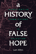 A History of False Hope: Investigative Commissions in Palestine