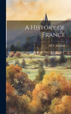 A History of France - Marshall, H E (Henrietta Elizabeth) (Creator)