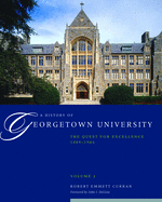 A History of Georgetown University: The Quest for Excellence, 1889-1964, Volume 2