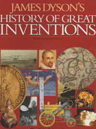 A History of Great Inventions: James Dyson's History of Great Inventions