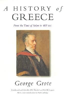 A History of Greece: From the Time of Solon to 403 BC - Grote, George, and Caspari, M O B (Editor), and Mitchell, J M (Editor)