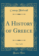 A History of Greece, Vol. 7 of 8 (Classic Reprint)