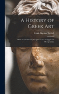 A History of Greek Art: With an Introductory Chapter on Art in Egypt and Mesopotamia