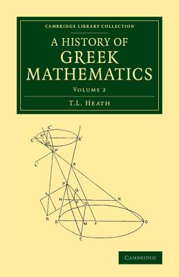 A History of Greek Mathematics: Volume 2 - Heath, T. L.