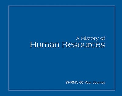 A History of Human Resources: Shrm's 60-Year Journey - Society for Human Resource Management