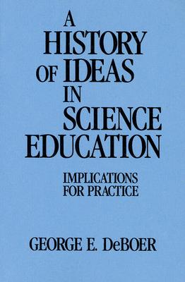 A History of Ideas in Science Education - DeBoer, George