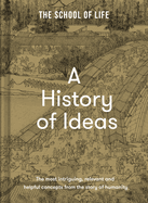 A History of Ideas: The most intriguing, relevant and helpful concepts from the story of humanity