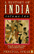 A History of India: Volume 2: From the 16th Century to the 20th Century - Spear, Percival, and Thapar, Romila
