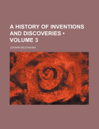 A History of Inventions and Discoveries; Volume 3 - Beckmann, Johann