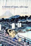 A History of Japan, 1582 1941: Internal and External Worlds