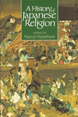 A History of Japanese Religion - Kasahara, Kazuo