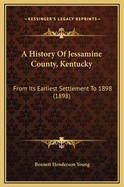 A History of Jessamine County, Kentucky: From Its Earliest Settlement to 1898 (1898)