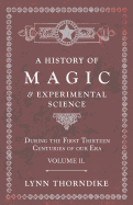 A History of Magic and Experimental Science - During the First Thirteen Centuries of our Era - Volume II.