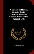 A History of Marion County, South Carolina, From its Earliest Times to the Present, 1901