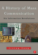 A History of Mass Communication: Six Information Revolutions