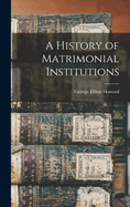 A History of Matrimonial Institutions