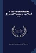A History of Mediµval Political Theory in the West; Volume 6