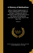 A History of Methodism: Being a Volume Supplemental to a History of Methodism by Holland N. McTyeire: Bringing the Story of Methodism, with Special Reference to the History of the Methodist Episcopal Church, South, Down to the Year 1916; Volume 2