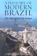 A History of Modern Brazil: The Past Against the Future