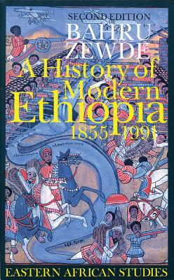 A History of Modern Ethiopia, 1855-1991: Second Edition - Bahru Zewde, and Zewde, Bahru