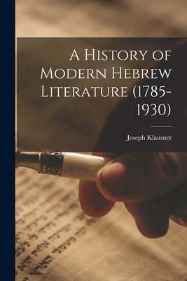 A History of Modern Hebrew Literature (1785-1930) - Klausner, Joseph 1874-1958