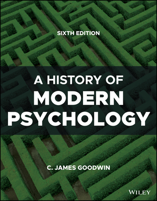 A History of Modern Psychology - Goodwin, C James