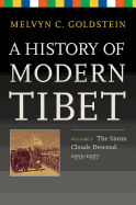 A History of Modern Tibet, Volume 3:: The Storm Clouds Descend 1955-1957