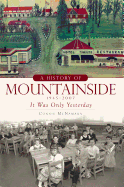 A History of Mountainside, 1945-2007: It Was Only Yesterday
