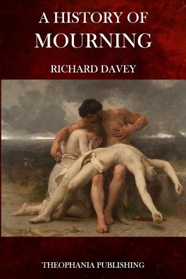 A History of Mourning - Davey, Richard
