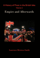 A History of Music in the British Isles, Volume 2: Empire and Afterwards