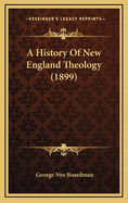 A History of New England Theology (1899)