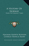 A History Of Norway: From The Earliest Times