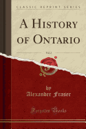 A History of Ontario, Vol. 2 (Classic Reprint)