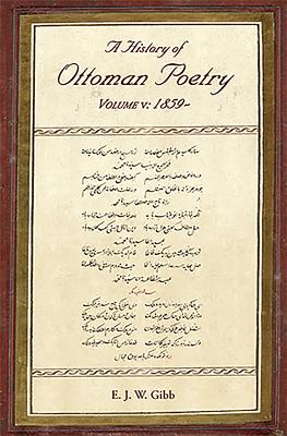A History of Ottoman Poetry Volume V: 1859- - Gibb, E. J. W.