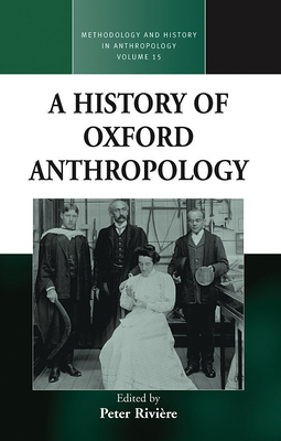 A History of Oxford Anthropology - Rivire, Peter (Editor)