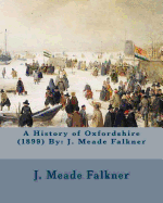 A History of Oxfordshire (1899) by: J. Meade Falkner